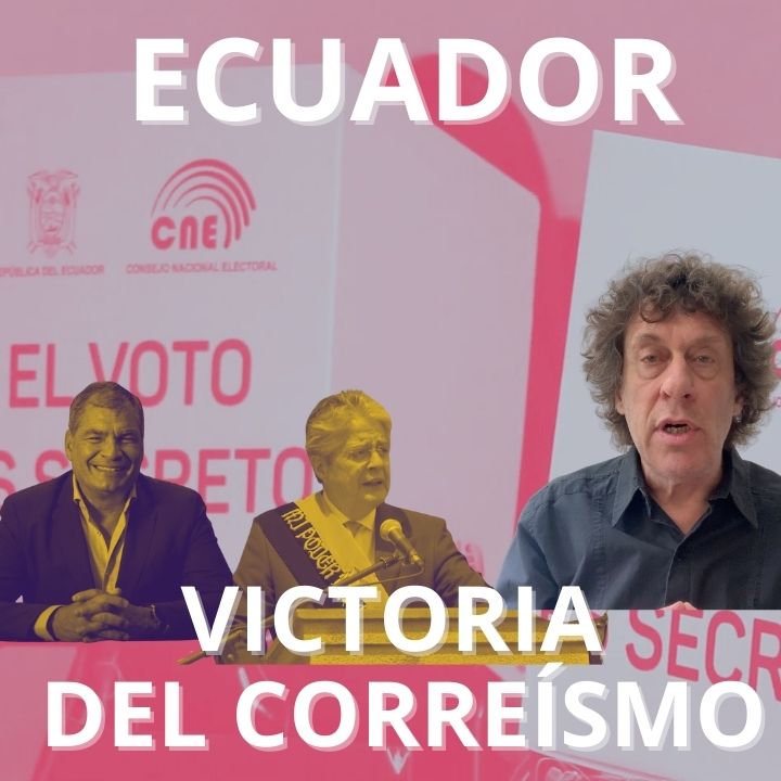 La columna de Pedro Brieger: victoria del correísmo en Ecuador