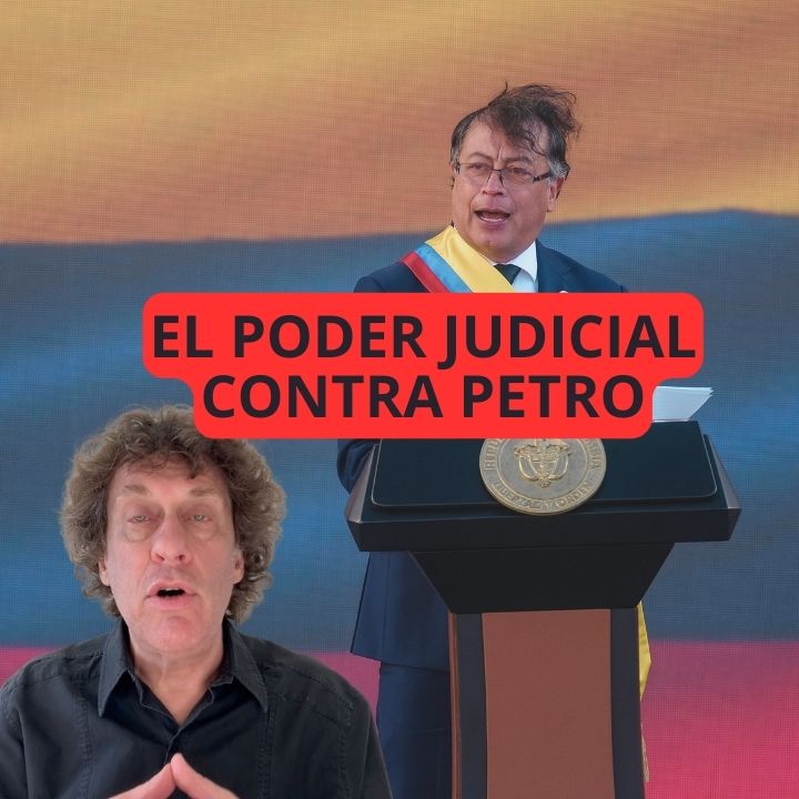 La columna de Pedro Brieger: el poder judicial contra Petro